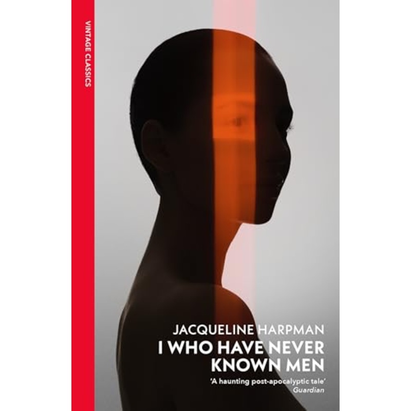 I Who Have Never Known Men