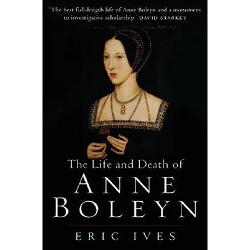 The Life and Death of Anne Boleyn