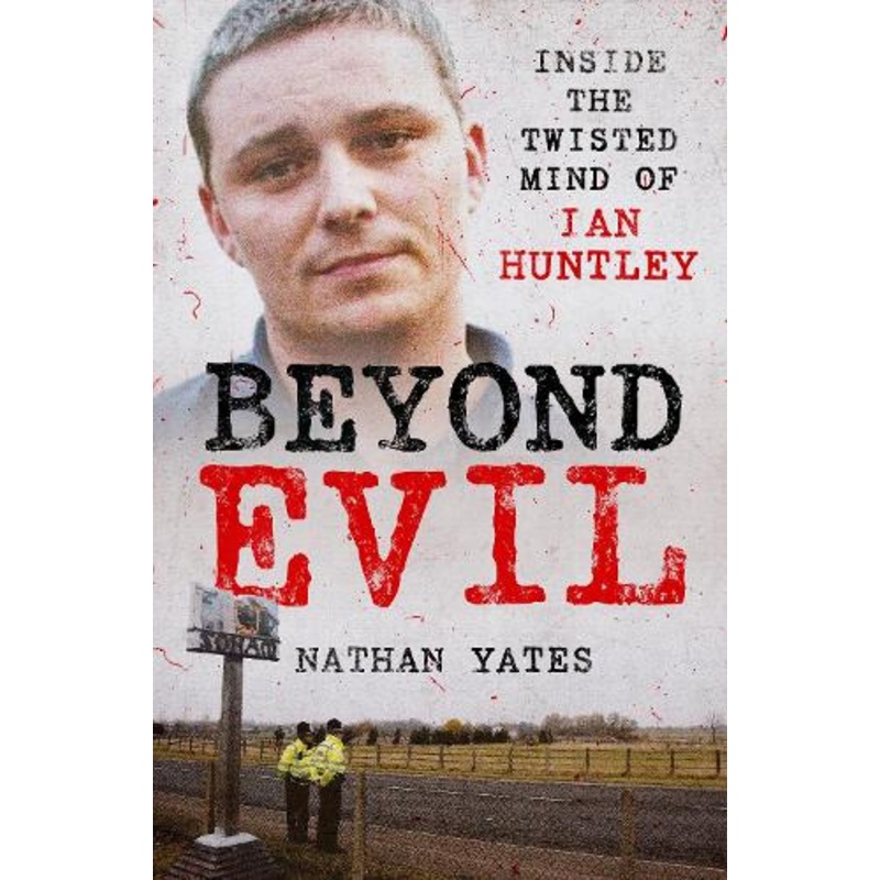 Beyond Evil – Inside the Twisted Mind of Ian Huntley