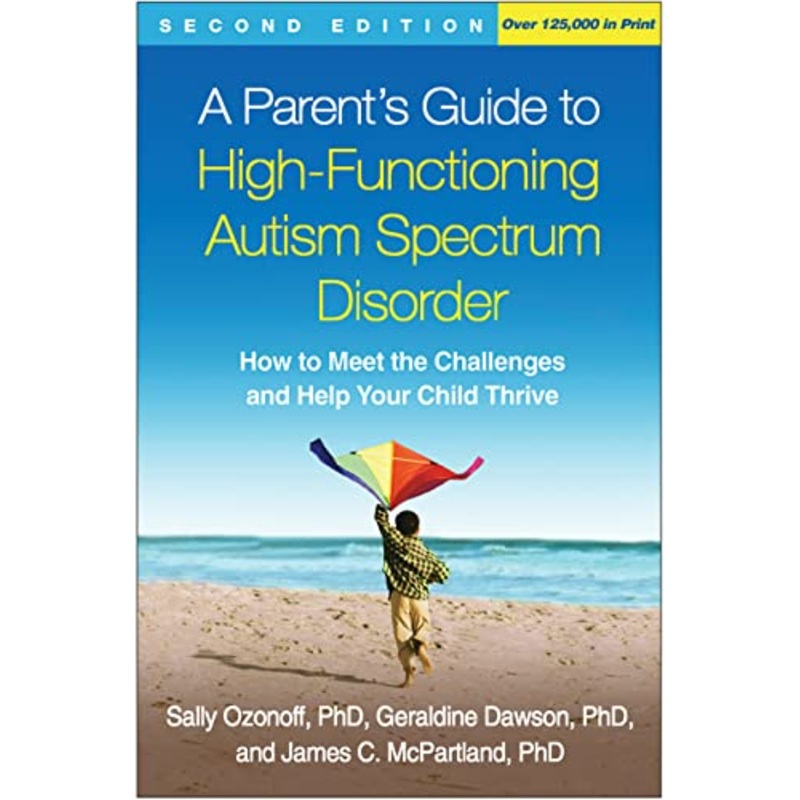A Parent’s Guide to High-Functioning Autism Spectrum Disorder, Second Edition