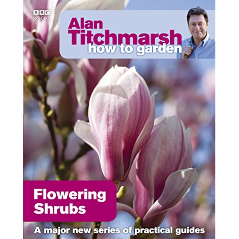 Alan Titchmarsh How to Garden: Flowering Shrubs