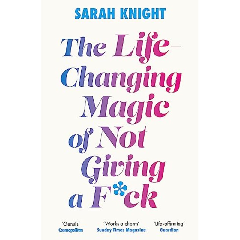 The Life-Changing Magic of Not Giving a F**k