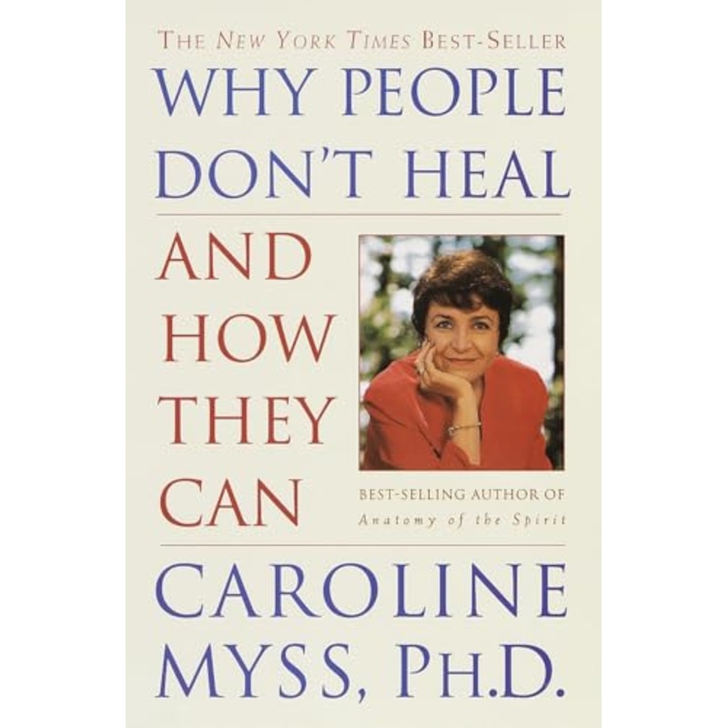 Why People Don’t Heal and How They Can
