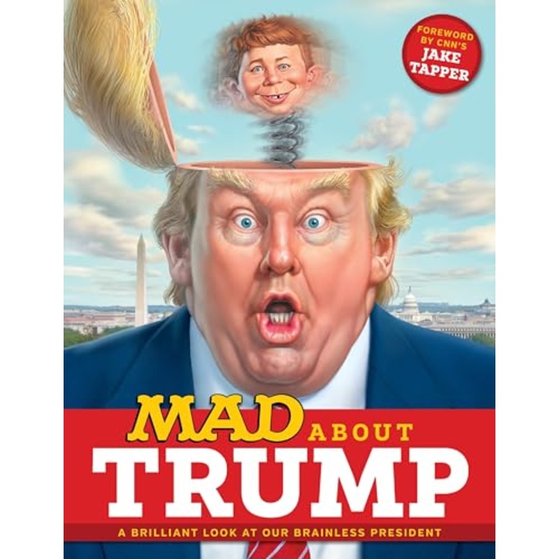 MAD About Trump: A Brilliant Look at Our Brainless President