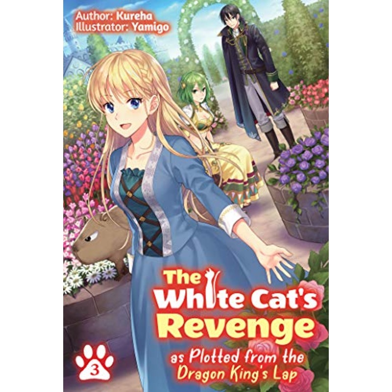 The White Cat’s Revenge as Plotted from the Dragon King’s Lap: Volume 3 (Light Novel)