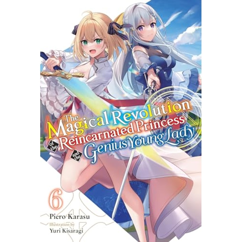 The Magical Revolution of the Reincarnated Princess and the Genius Young Lady, Vol. 6 (novel)