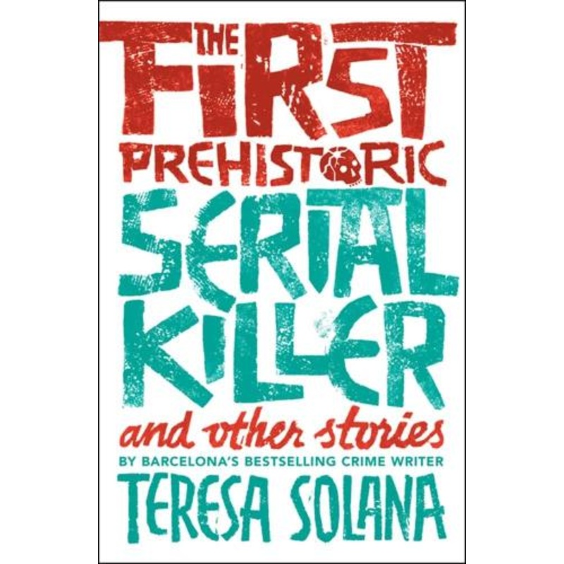 The First Prehistoric Serial Killer and other stories