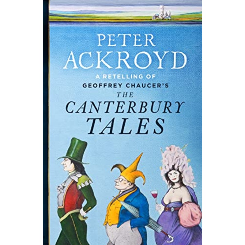 The Canterbury Tales: A retelling by Peter Ackroyd