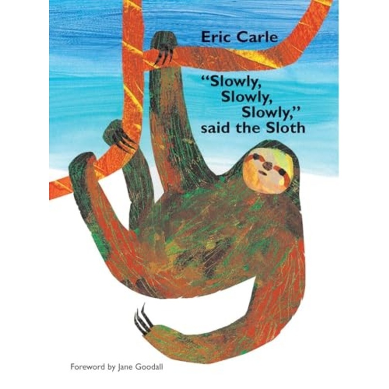 “Slowly, Slowly, Slowly,” Said the Sloth