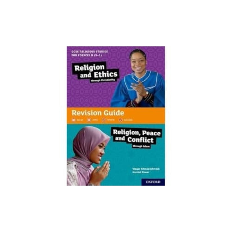 GCSE Religious Studies for Edexcel B (9-1): Religion and Ethics through Christianity and Religion, Peace and Conflict through Islam Revision Guide