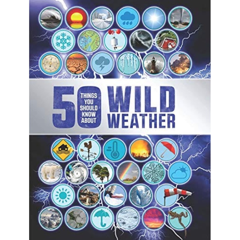 50 Things You Should Know About Wild Weather