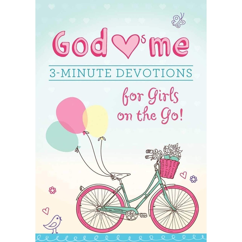 God Hearts Me: 3-Minute Devotions for Girls on the Go!