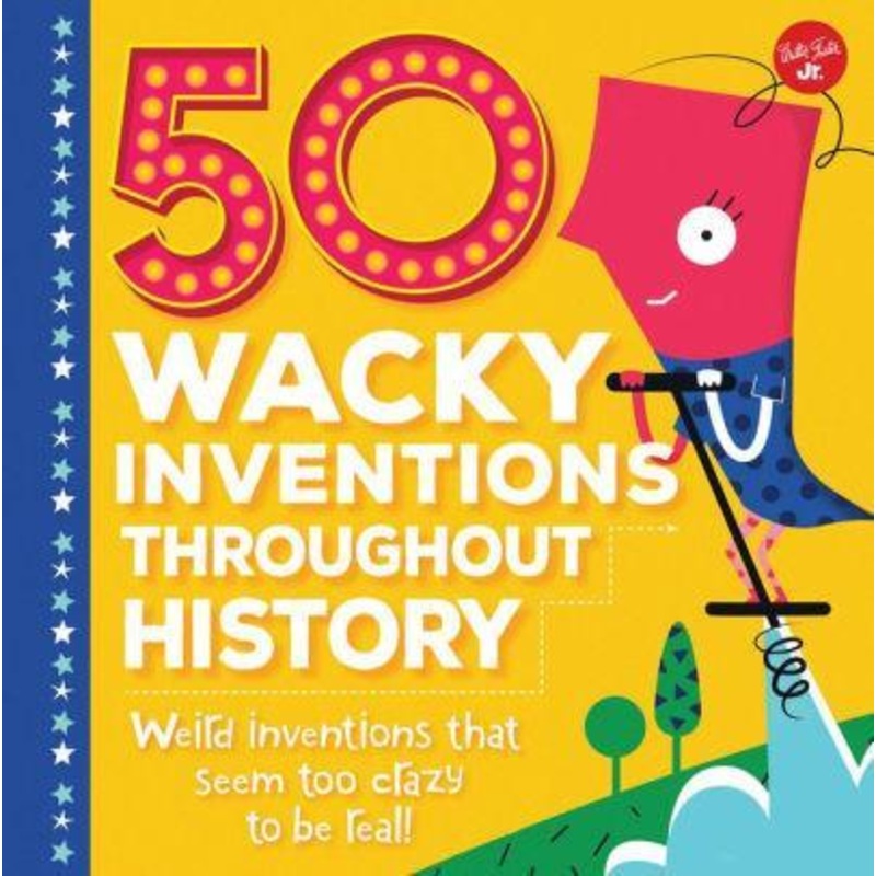 50 Wacky Inventions Throughout History: Weird Inventions that Seem Too Crazy to be Real!