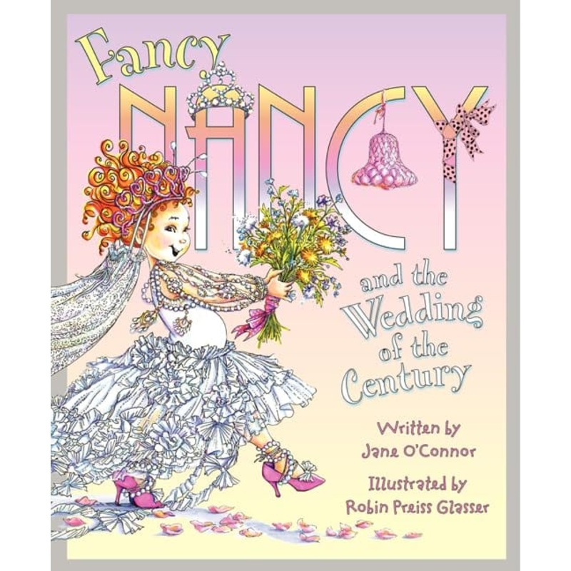 Fancy Nancy and the Wedding of the Century