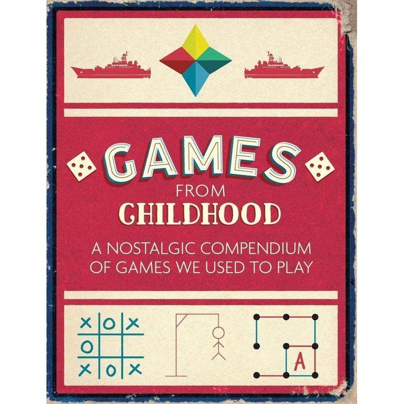 Games from Childhood: A Nostalgic Compendium of Games We Used to Play
