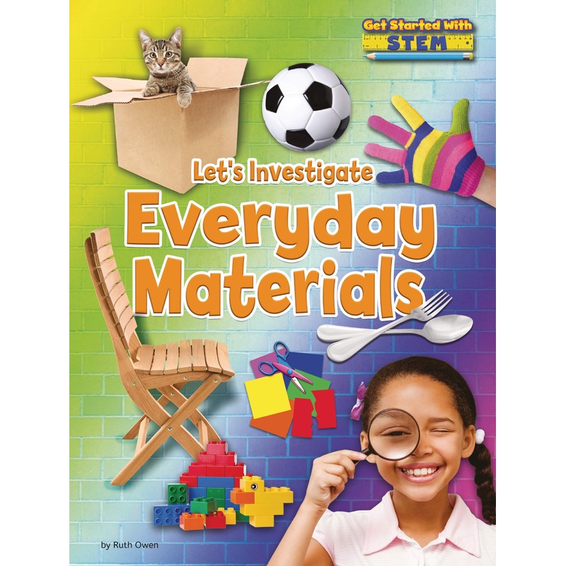 Let’s Investigate Everyday Materials