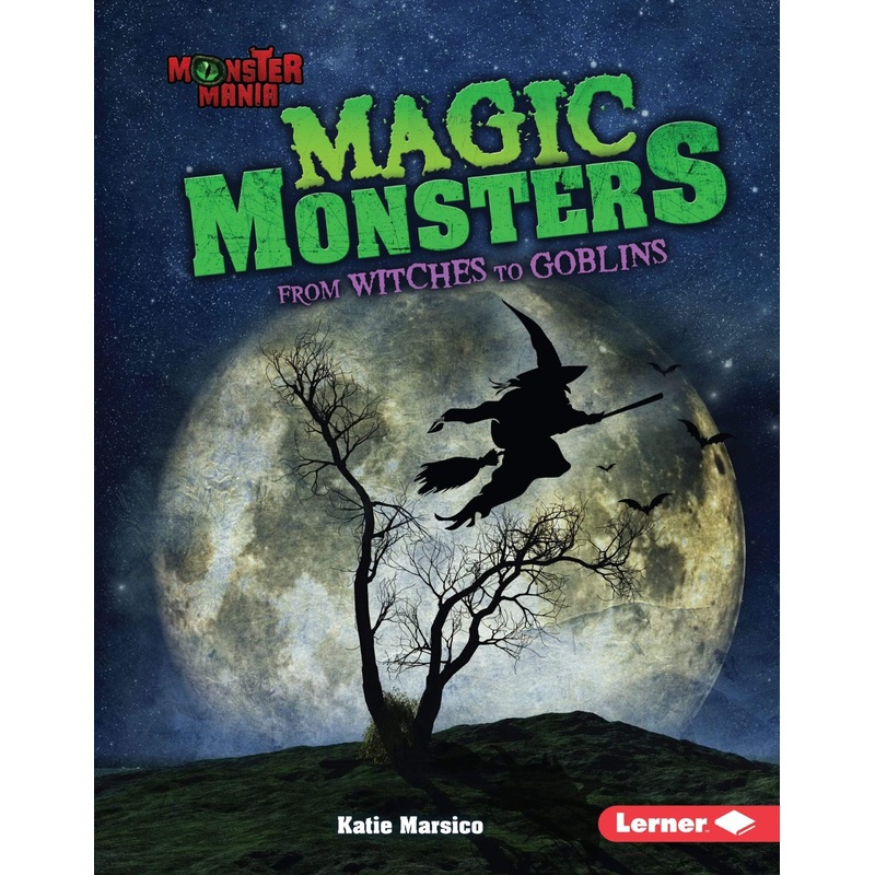 Magic Monsters: From Witches to Goblins