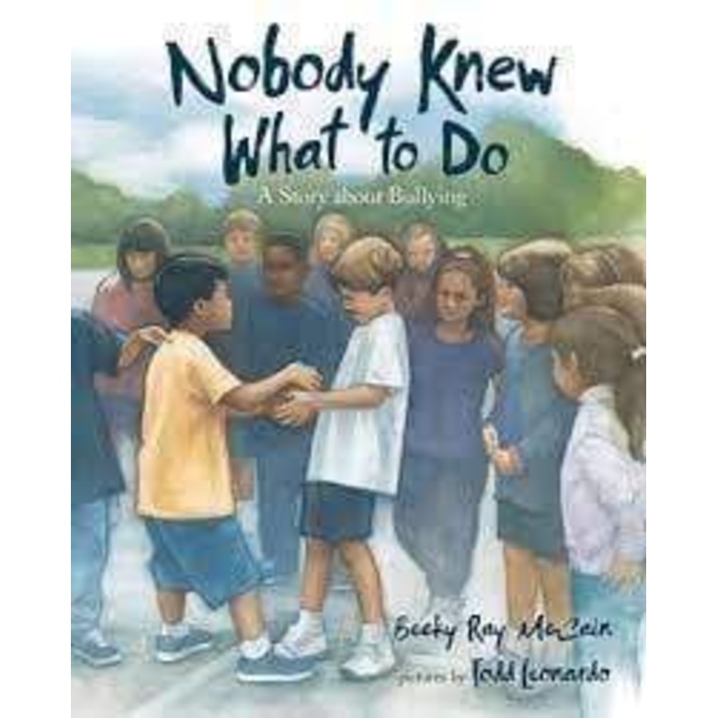 Nobody Knew What To Do: A Story About Bullying