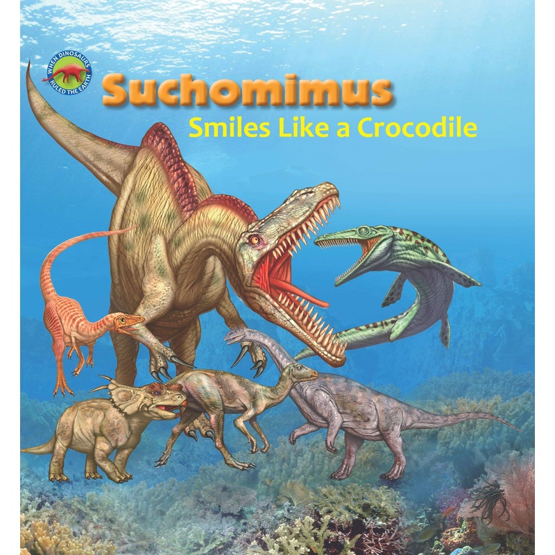 Suchomimus Smiles like a Crocodile (When Dinosaurs Ruled the Earth)