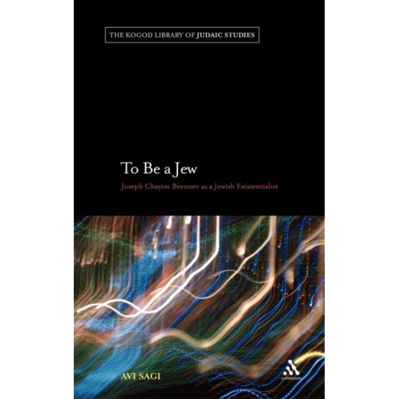 To Be a Jew: Joseph Chayim Brenner as a Jewish Existentialist