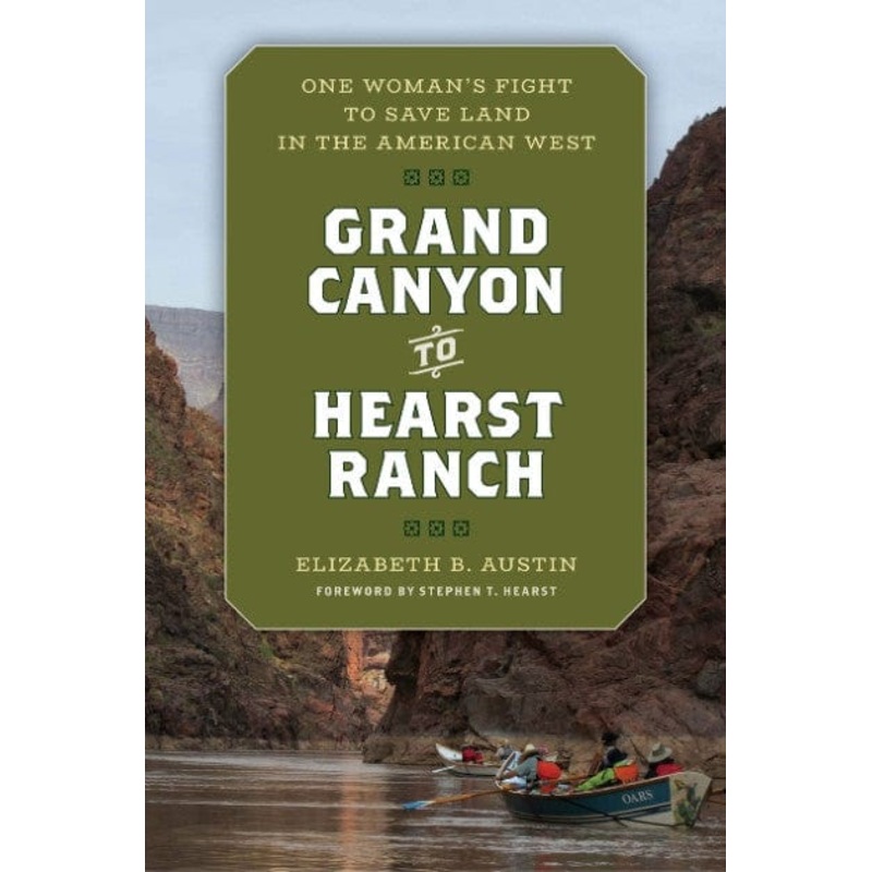 Grand Canyon to Hearst Ranch: One Woman’s Fight to Save Land in the American West