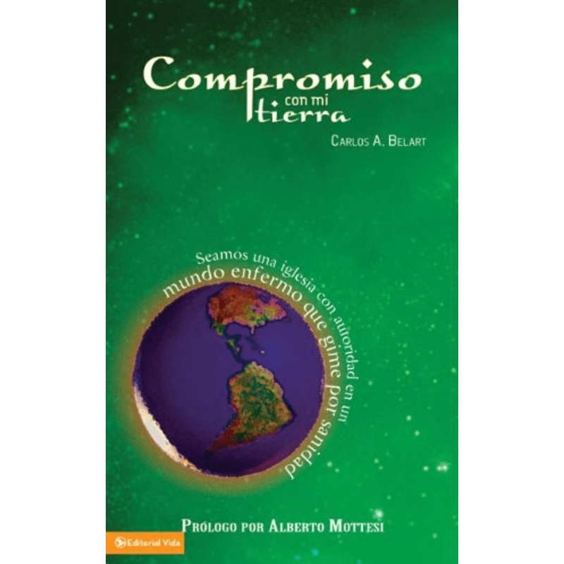 Mi Compromiso Con La Tierra: Seamos Una Iglesia Con Autoridad En Un Mundo Enfermo Que Gime Por Sanidad (Spanish Edition)
