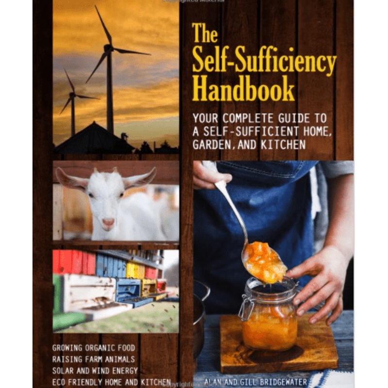 The Self-Sufficiency Handbook: A Complete Guide to Greener Living