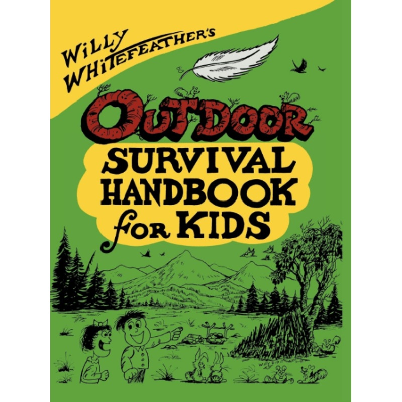 Willy Whitefeather’s Outdoor Survival Handbook for Kids