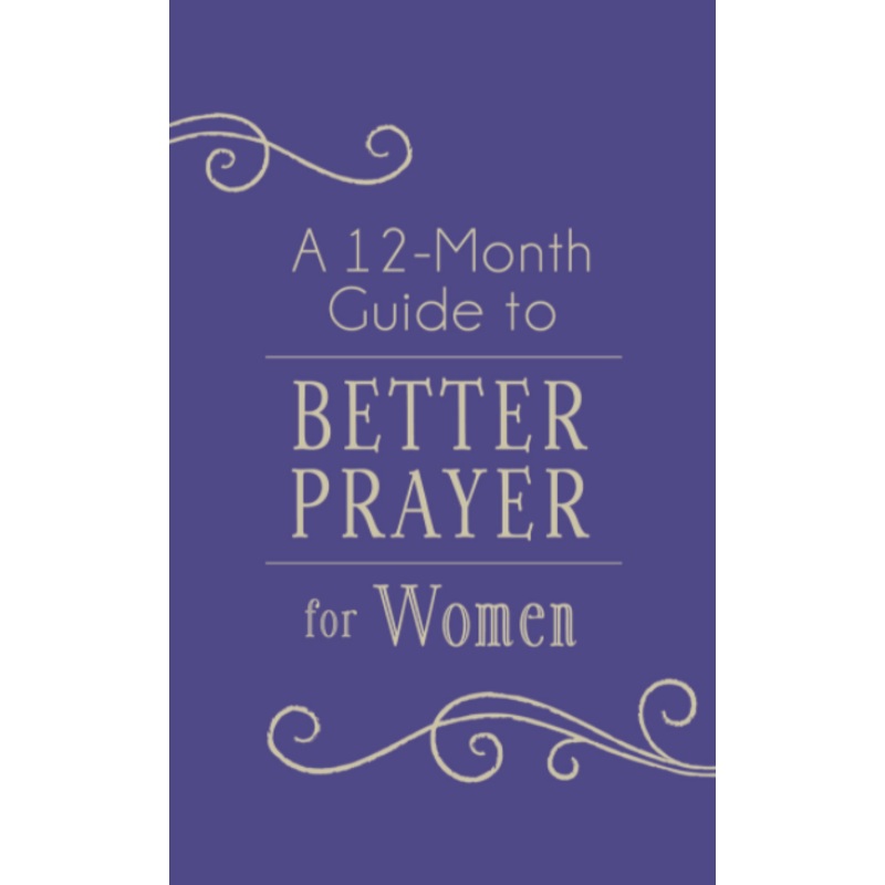A 12-Month Guide to Better Prayer for Women