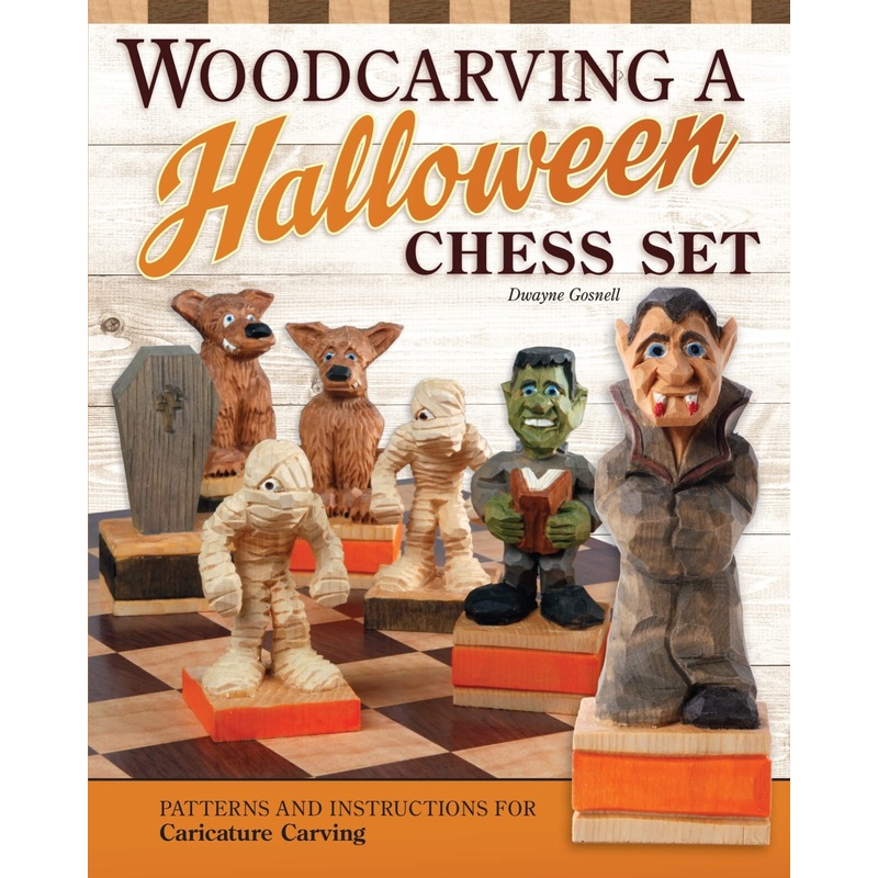 Woodcarving a Halloween Chess Set: Patterns and Instructions for Caricature Carving