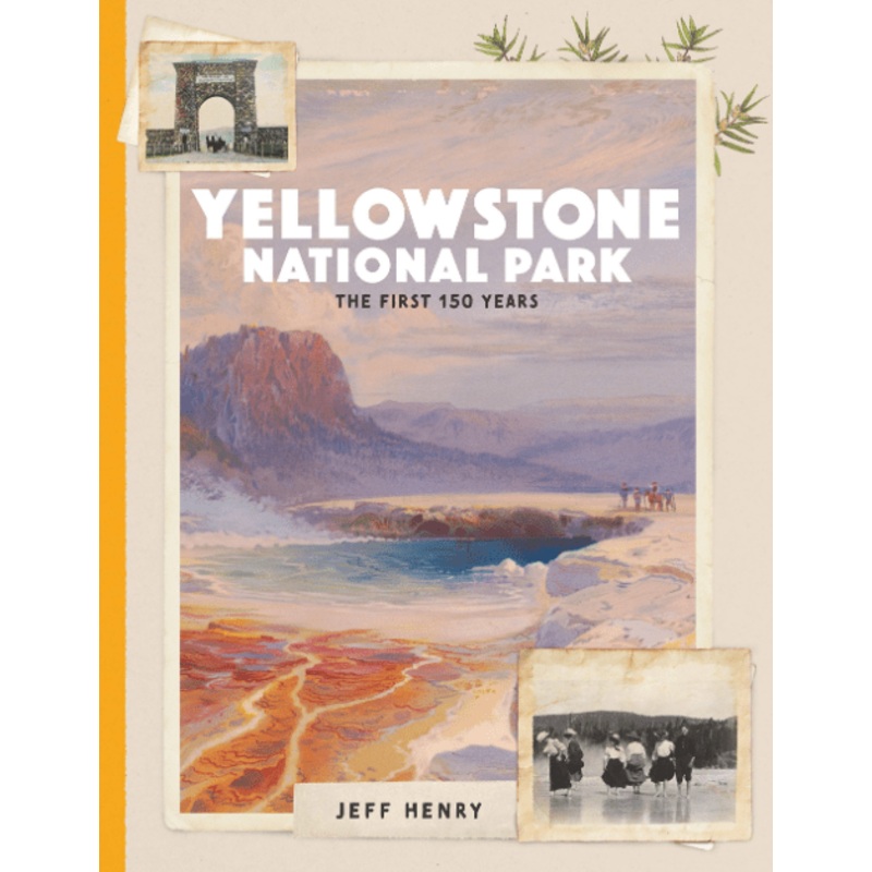 Yellowstone National Park: The First 150 Years