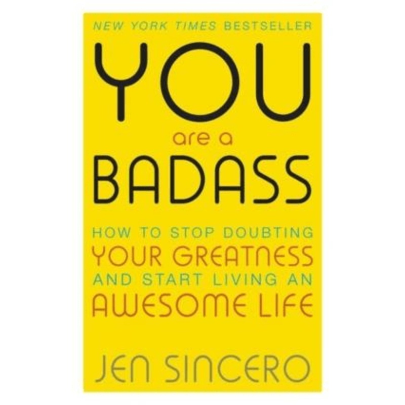 You are a Badass: How to Stop Doubting Your Greatness and Start Living an Awesome Life