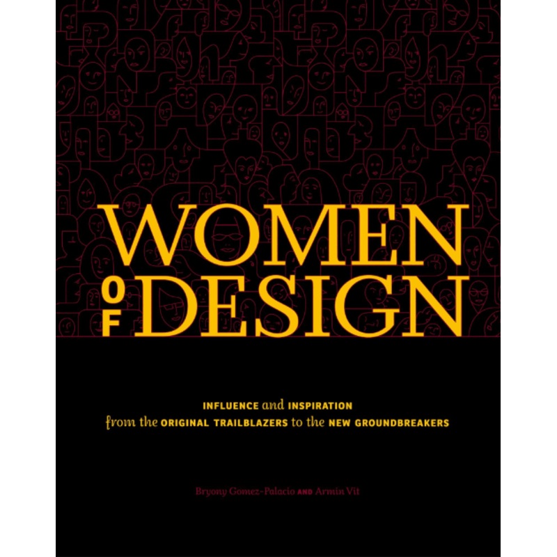 Women of Design: Influence and Inspiration From the Original Trailblazers to the New Groundbreakers