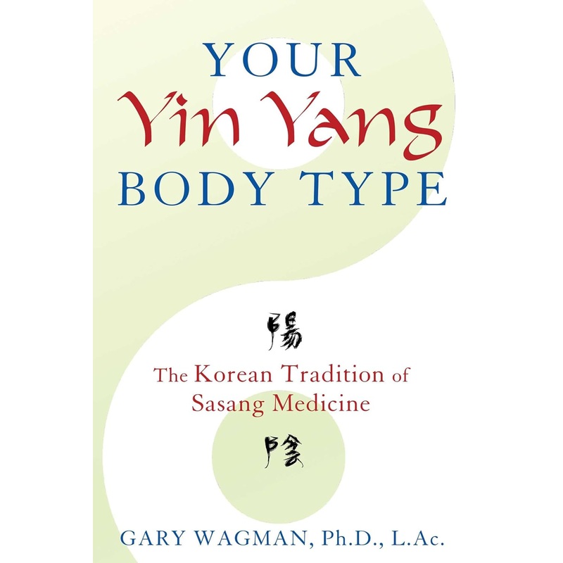 Your Yin Yang Body Type: The Korean Tradition of Sasang Medicine