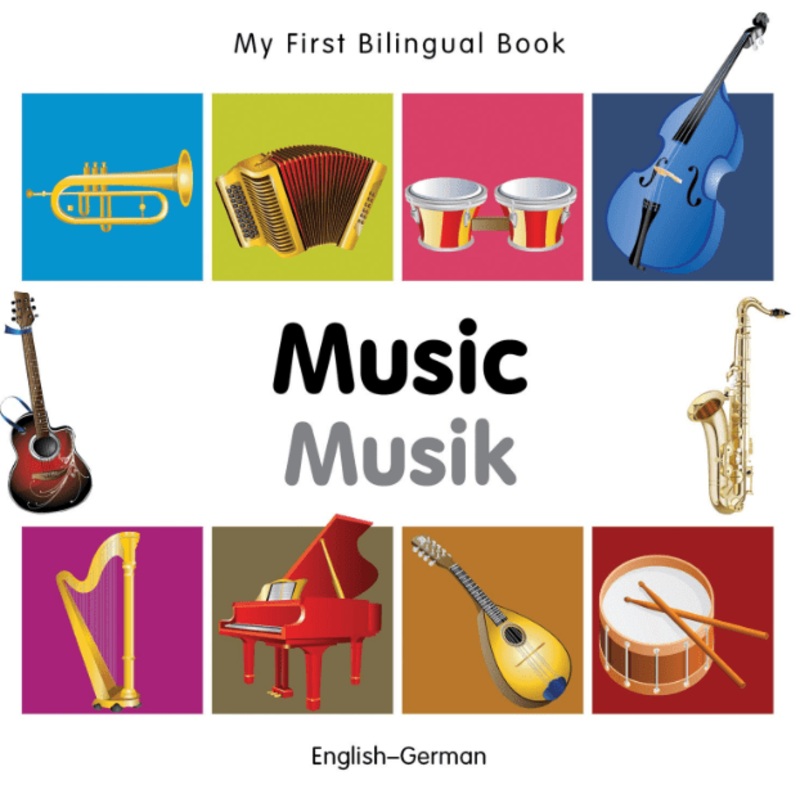 My First Bilingual Book: Music (EnglishGerman)