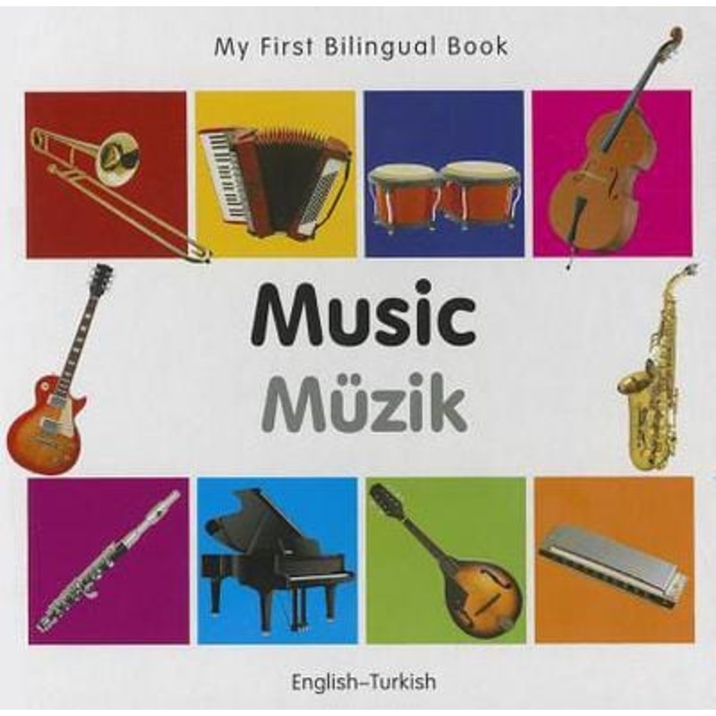 My First Bilingual Book: Music (EnglishTurkish)