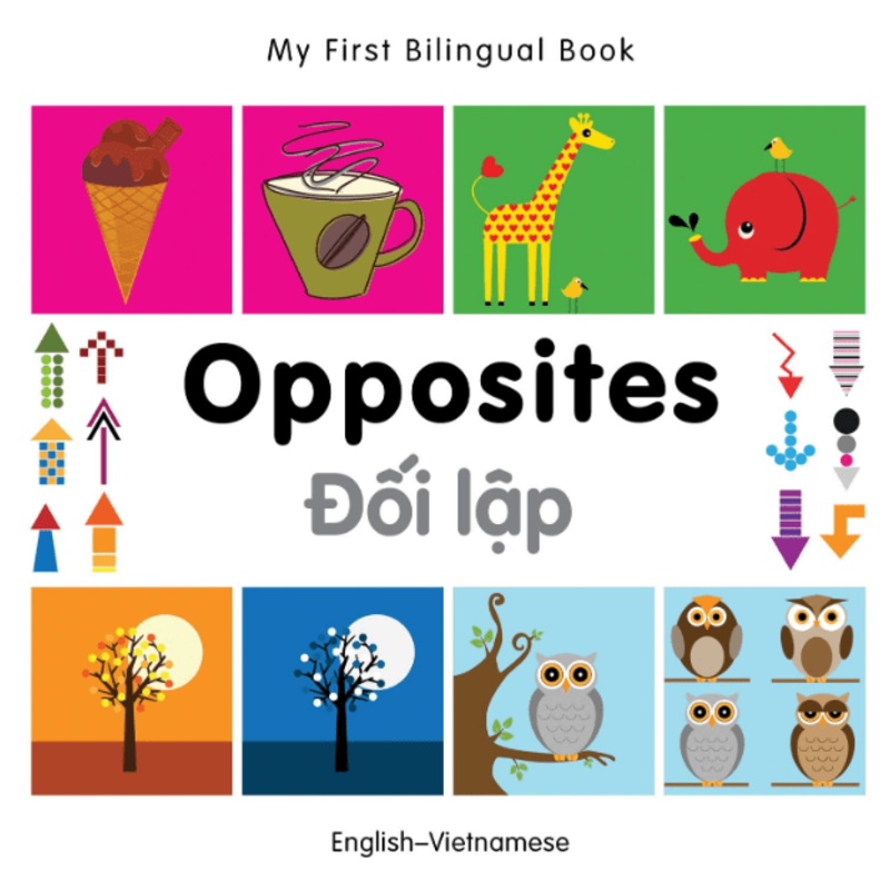My First Bilingual Book: Opposites (EnglishVietnamese)