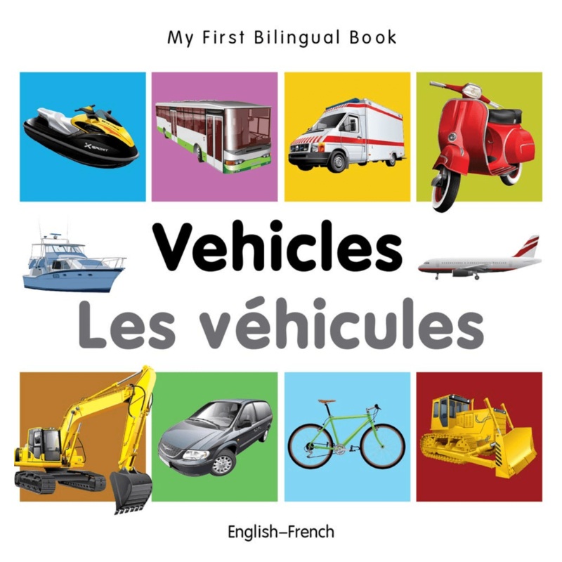 My First Bilingual Book: Vehicles (EnglishFrench)