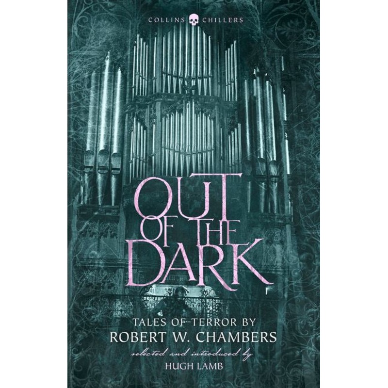 Out of the Dark: Tales of Terror by Robert W. Chambers (Collins Chillers)