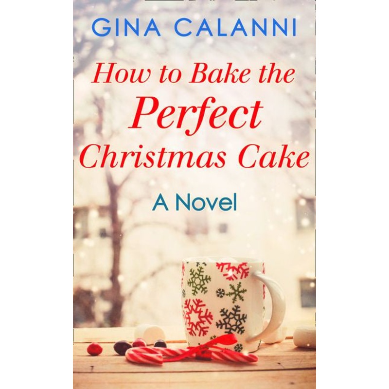 How To Bake The Perfect Christmas Cake (Home for the Holidays, Book 2)