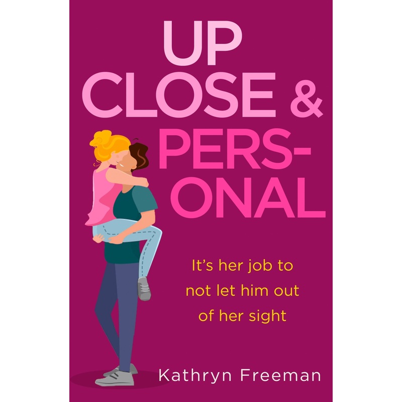 Up Close and Personal (The Kathryn Freeman Romcom Collection, Book 2)