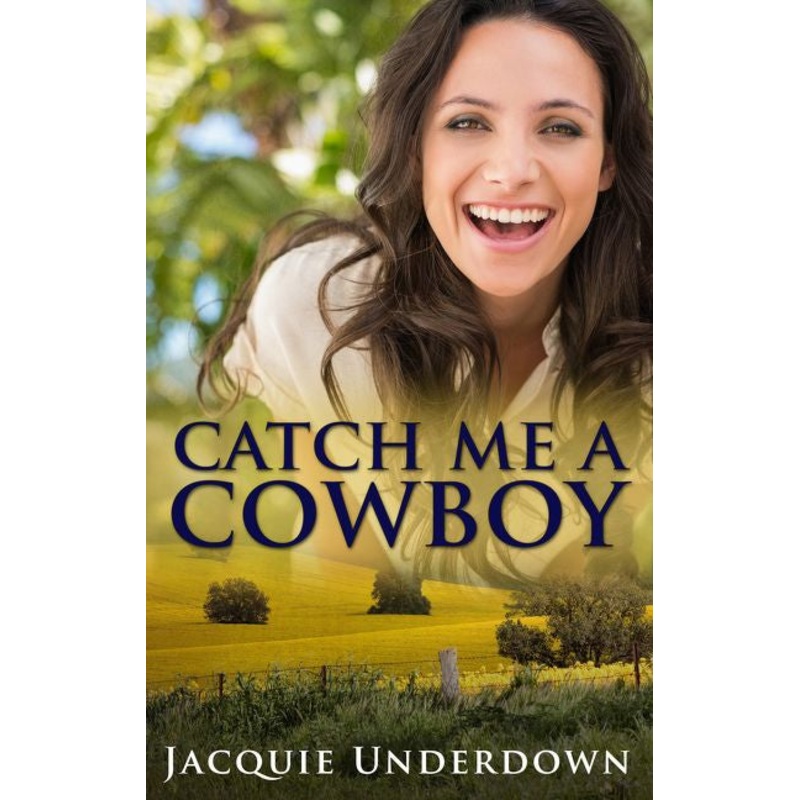 Catch Me A Cowboy (Wattle Valley, #1)