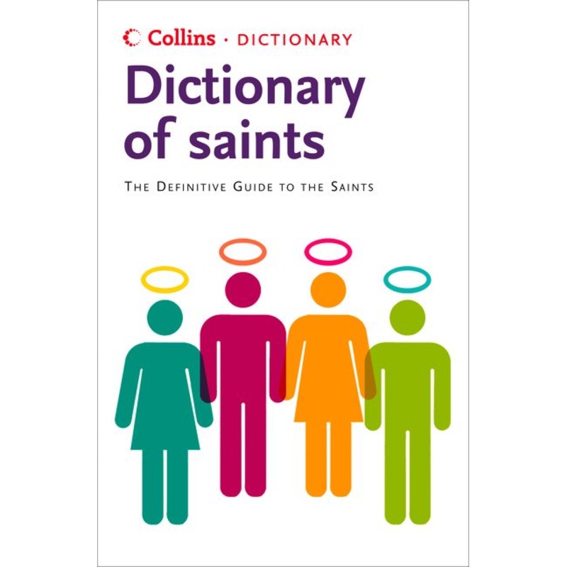 Saints: The definitive guide to the Saints (Collins Dictionary of)