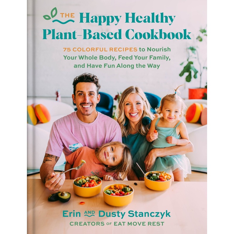 The Happy Healthy Plant-Based Cookbook