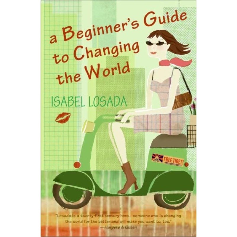 A Beginner’s Guide to Changing the World