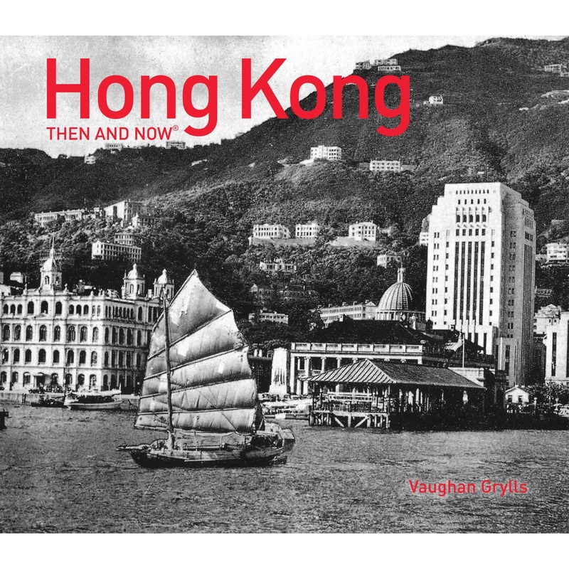 Hong Kong Then and Now (Then and Now)