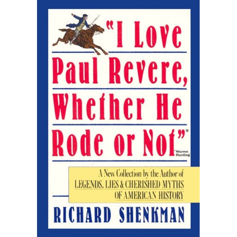 “I Love Paul Revere, Whether He Rode Or Not”