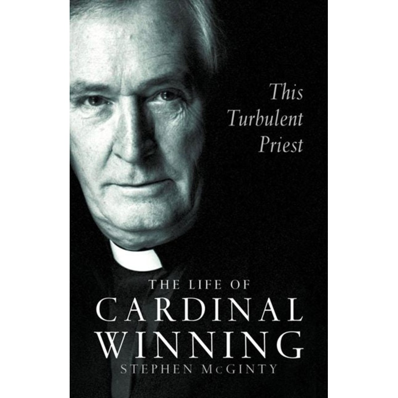 This Turbulent Priest: The Life of Cardinal Winning (Text Only)