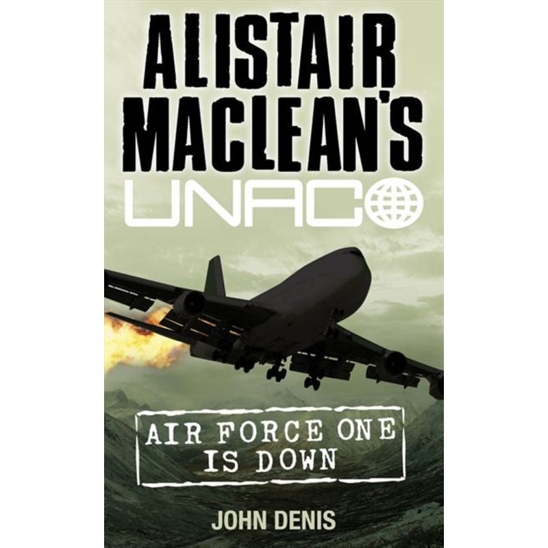 Air Force One is Down (Alistair MacLeans UNACO)