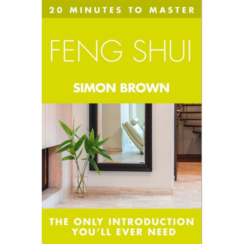 20 MINUTES TO MASTER … FENG SHUI